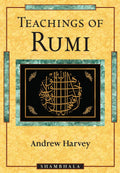 Teaching of Rumi by Andrew Harvey (book)